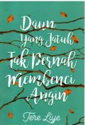 Daun Yang Jatuh Tak Pernah Membenci Angin